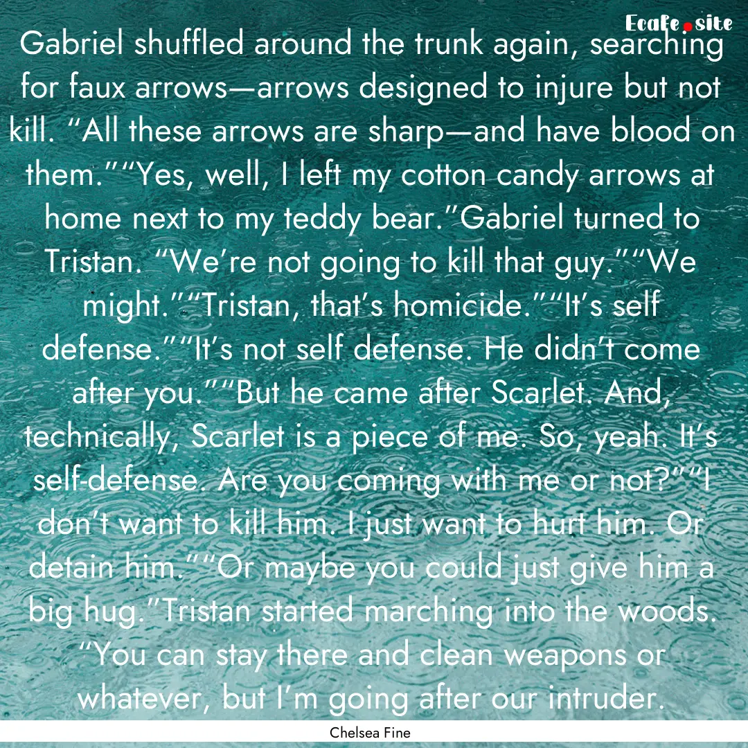 Gabriel shuffled around the trunk again,.... : Quote by Chelsea Fine