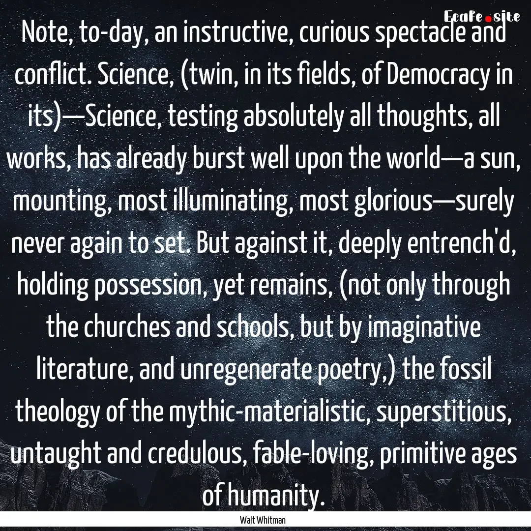 Note, to-day, an instructive, curious spectacle.... : Quote by Walt Whitman