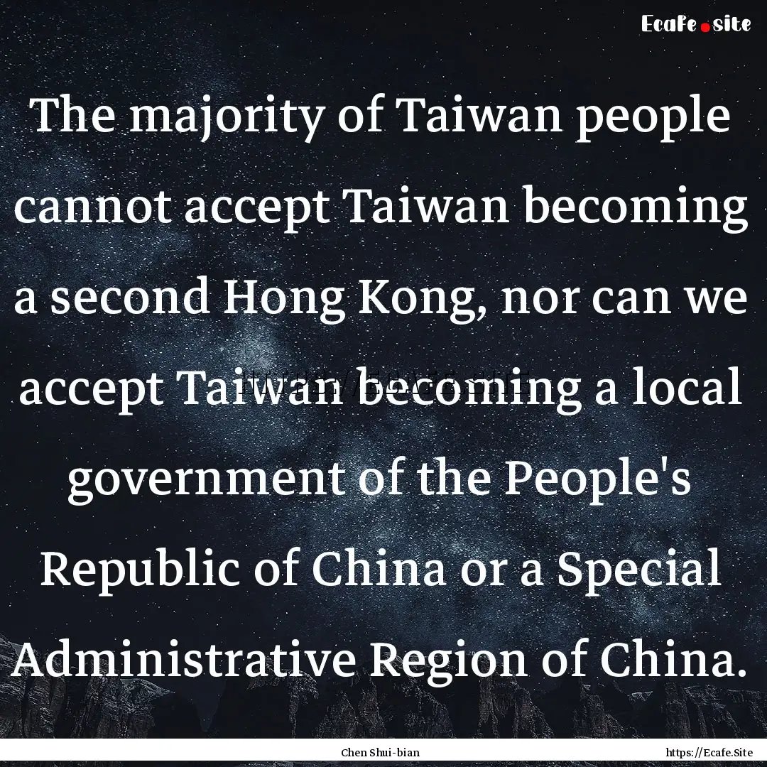 The majority of Taiwan people cannot accept.... : Quote by Chen Shui-bian