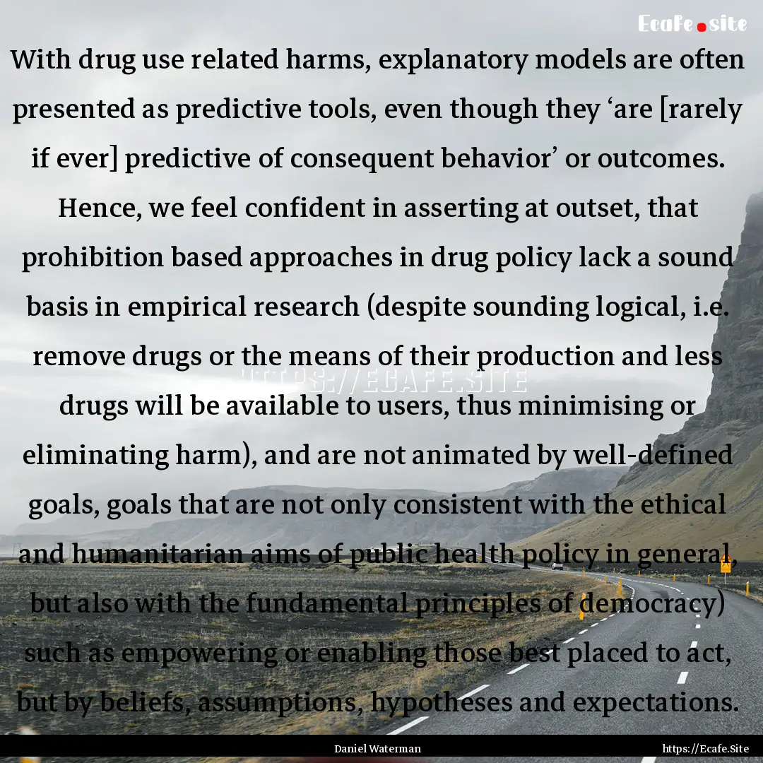 With drug use related harms, explanatory.... : Quote by Daniel Waterman