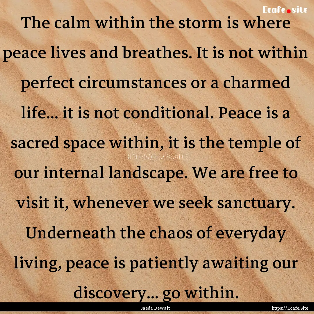 The calm within the storm is where peace.... : Quote by Jaeda DeWalt