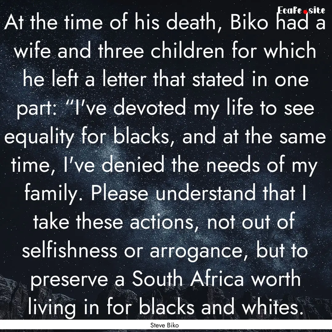 At the time of his death, Biko had a wife.... : Quote by Steve Biko