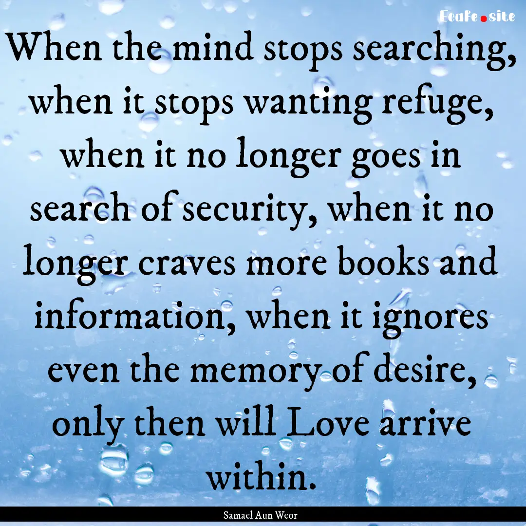 When the mind stops searching, when it stops.... : Quote by Samael Aun Weor