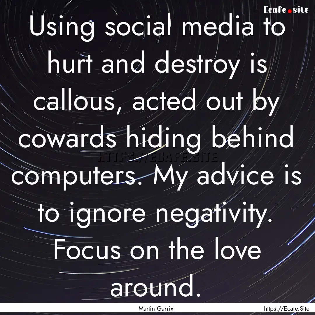 Using social media to hurt and destroy is.... : Quote by Martin Garrix