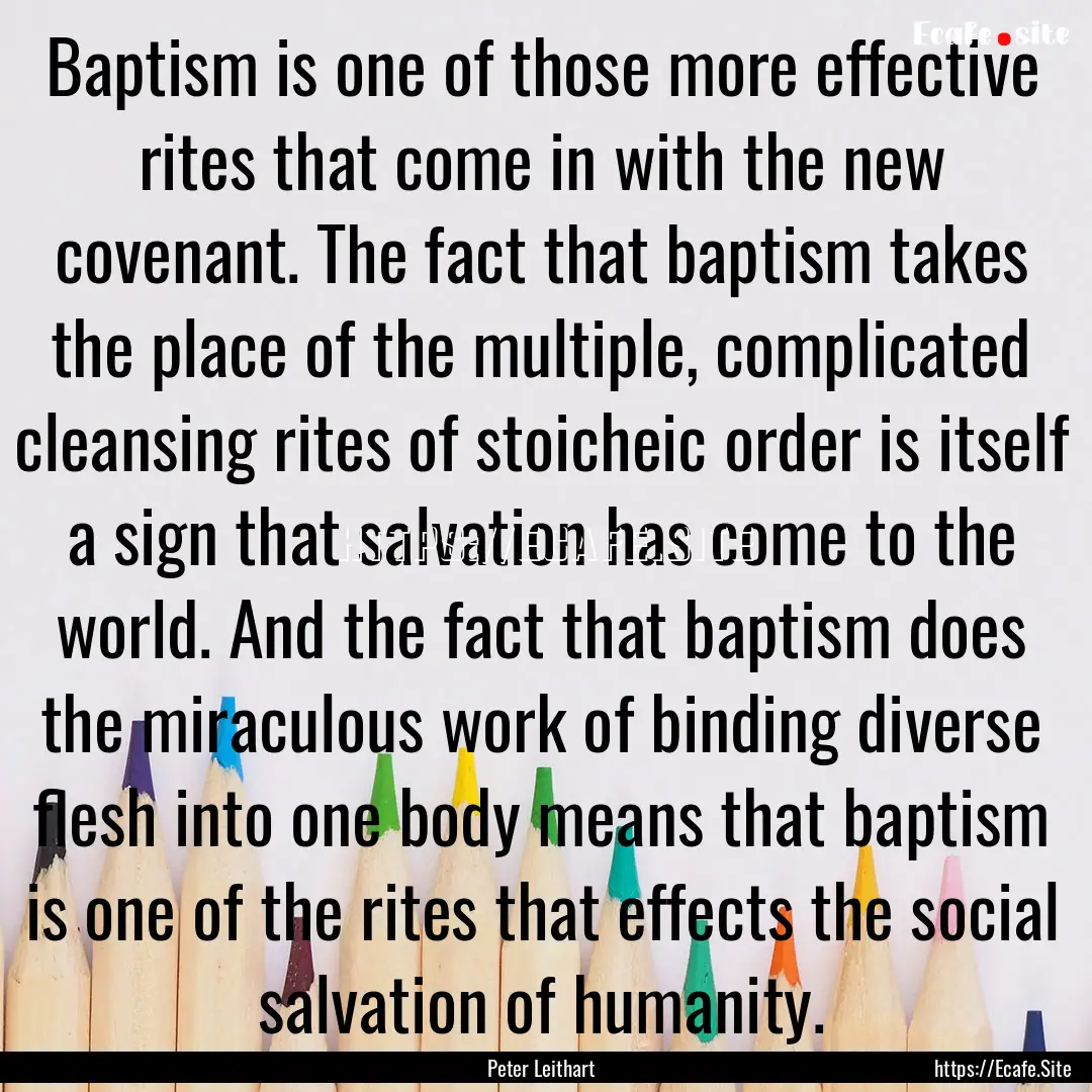 Baptism is one of those more effective rites.... : Quote by Peter Leithart