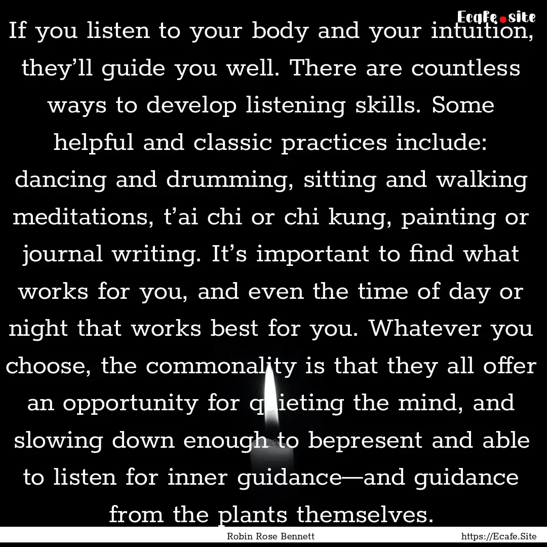 If you listen to your body and your intuition,.... : Quote by Robin Rose Bennett