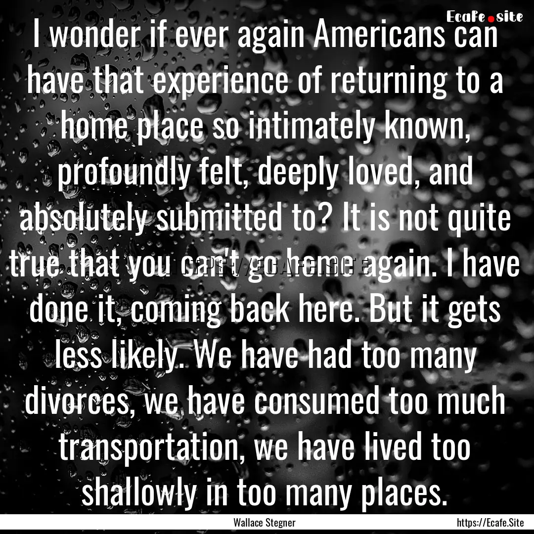 I wonder if ever again Americans can have.... : Quote by Wallace Stegner