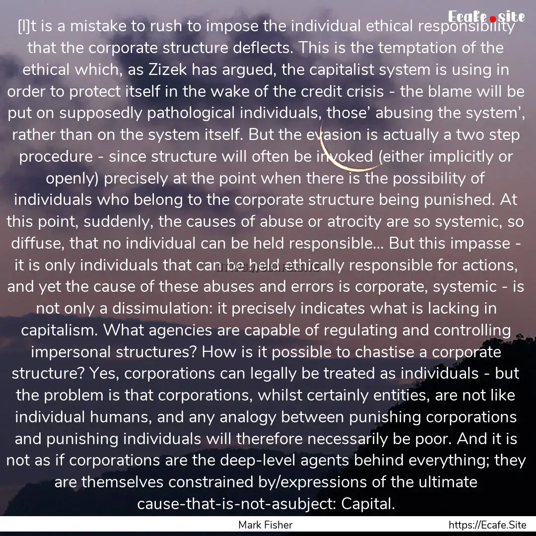 [I]t is a mistake to rush to impose the individual.... : Quote by Mark Fisher