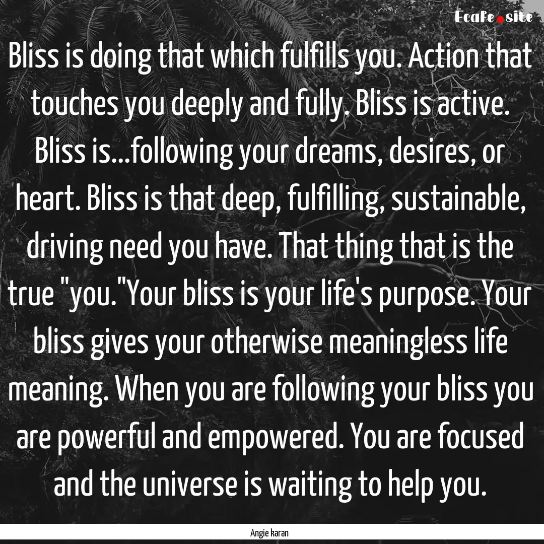 Bliss is doing that which fulfills you. Action.... : Quote by Angie karan