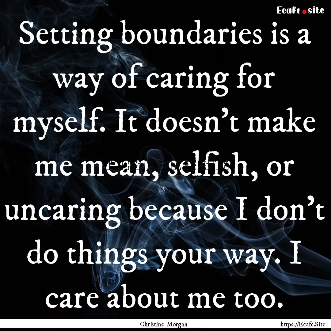 Setting boundaries is a way of caring for.... : Quote by Christine Morgan