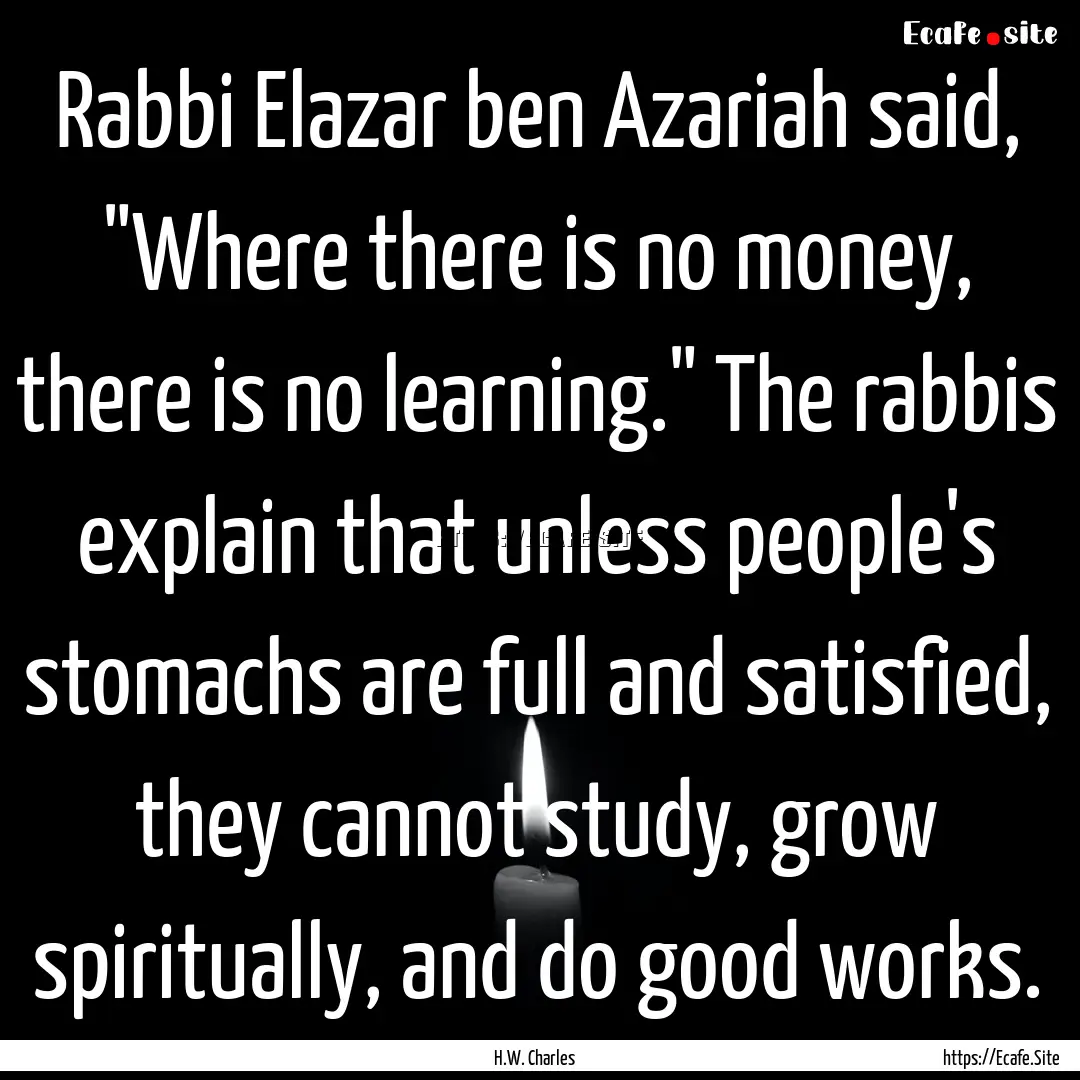 Rabbi Elazar ben Azariah said, 