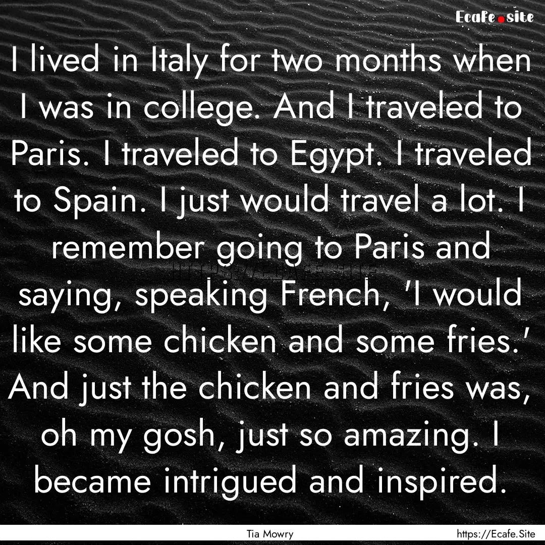 I lived in Italy for two months when I was.... : Quote by Tia Mowry