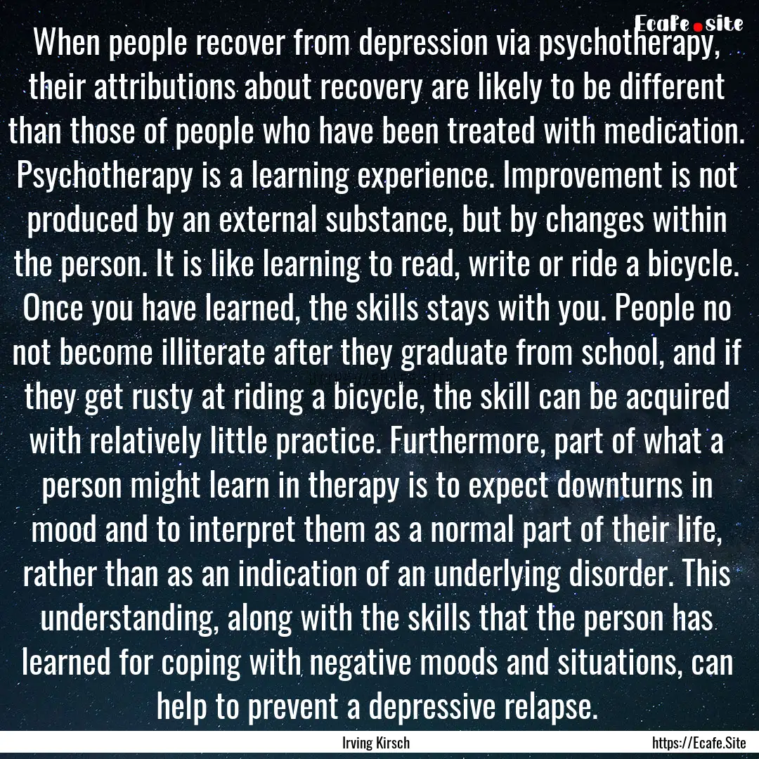 When people recover from depression via psychotherapy,.... : Quote by Irving Kirsch