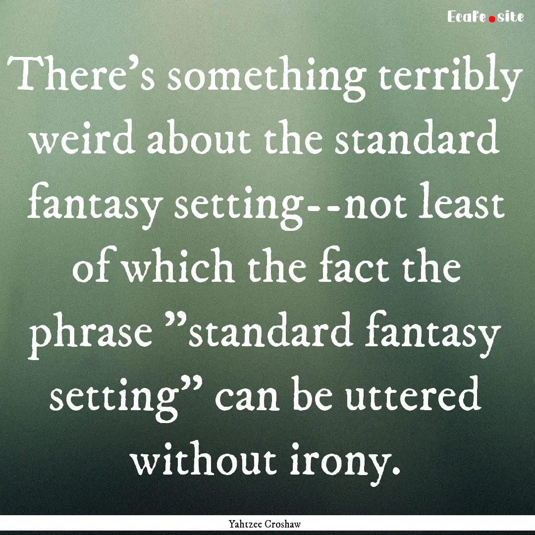 There's something terribly weird about the.... : Quote by Yahtzee Croshaw