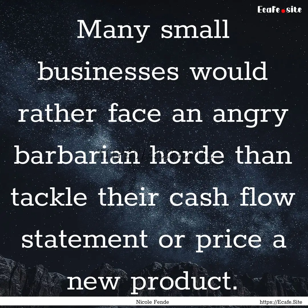 Many small businesses would rather face an.... : Quote by Nicole Fende