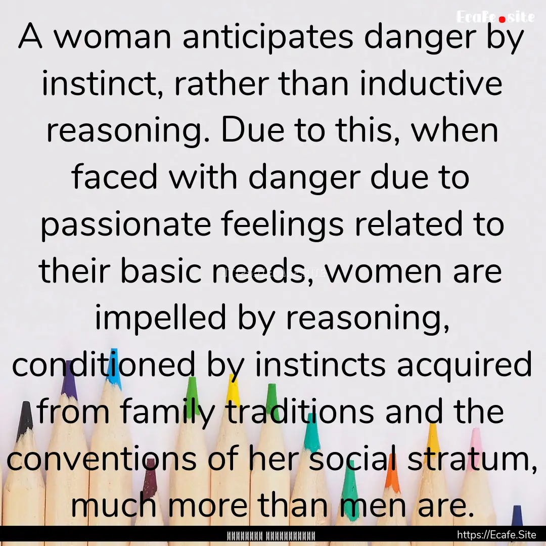 A woman anticipates danger by instinct, rather.... : Quote by මාර්ටින් වික්‍රමසිංහ