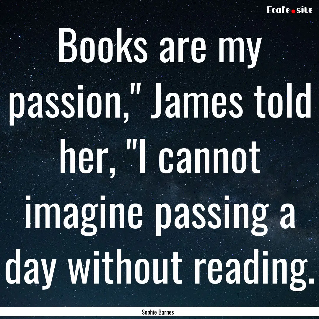 Books are my passion,