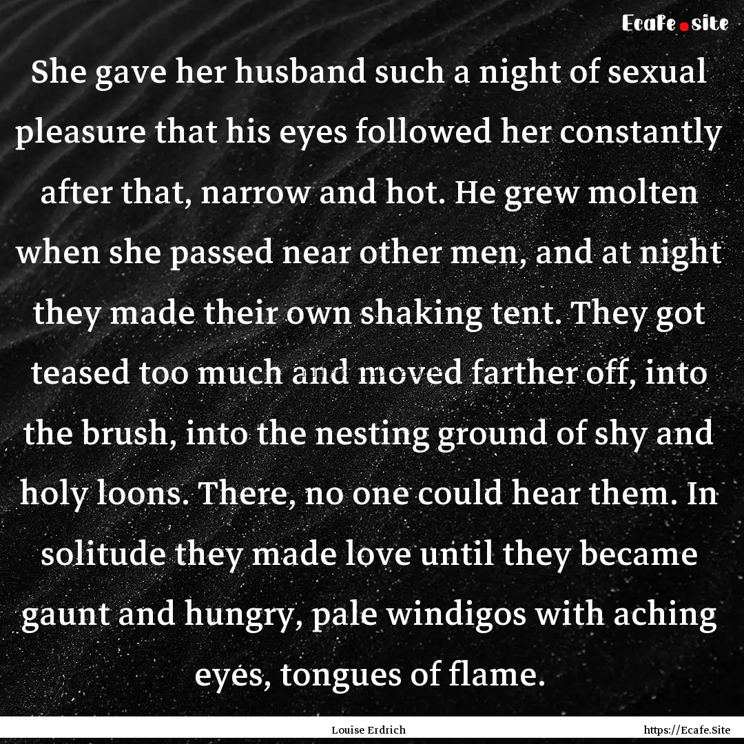 She gave her husband such a night of sexual.... : Quote by Louise Erdrich