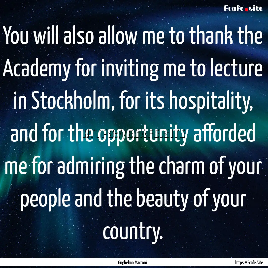 You will also allow me to thank the Academy.... : Quote by Guglielmo Marconi