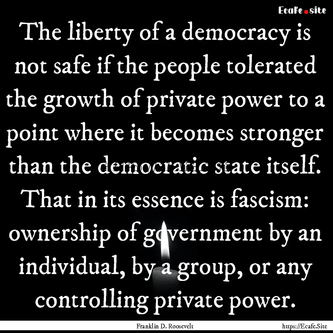 The liberty of a democracy is not safe if.... : Quote by Franklin D. Roosevelt