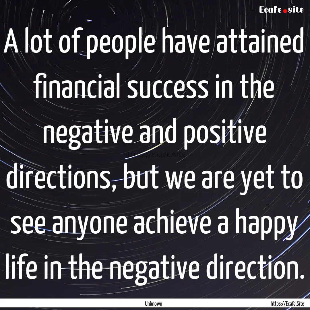 A lot of people have attained financial success.... : Quote by Unknown