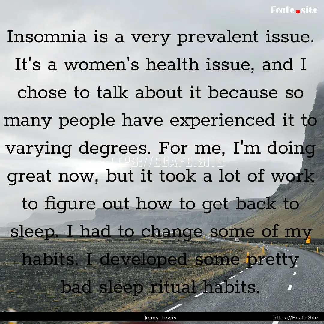 Insomnia is a very prevalent issue. It's.... : Quote by Jenny Lewis