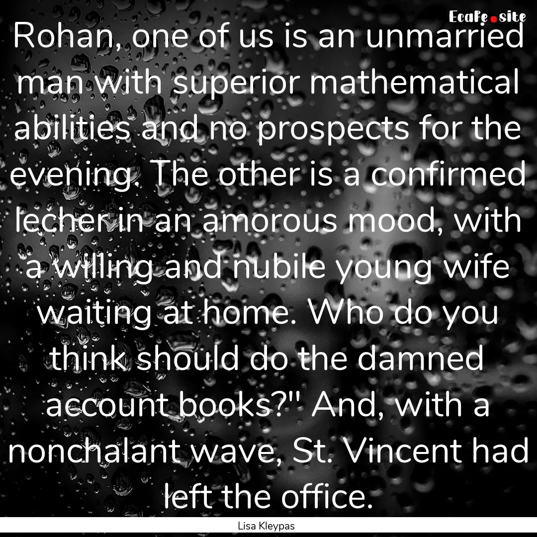 Rohan, one of us is an unmarried man with.... : Quote by Lisa Kleypas