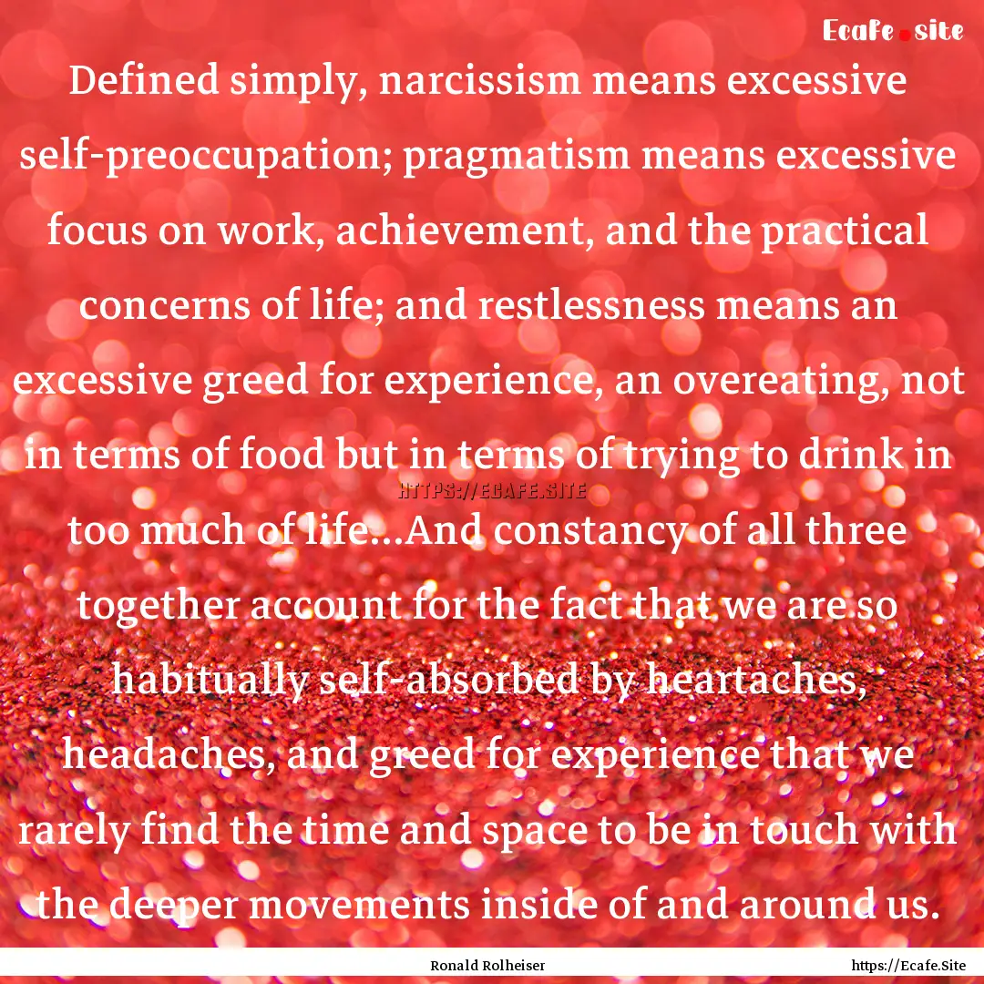 Defined simply, narcissism means excessive.... : Quote by Ronald Rolheiser