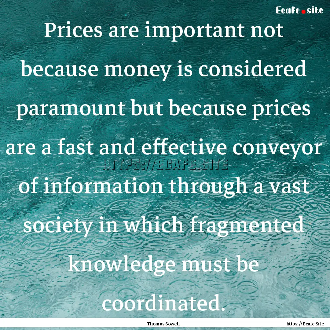 Prices are important not because money is.... : Quote by Thomas Sowell