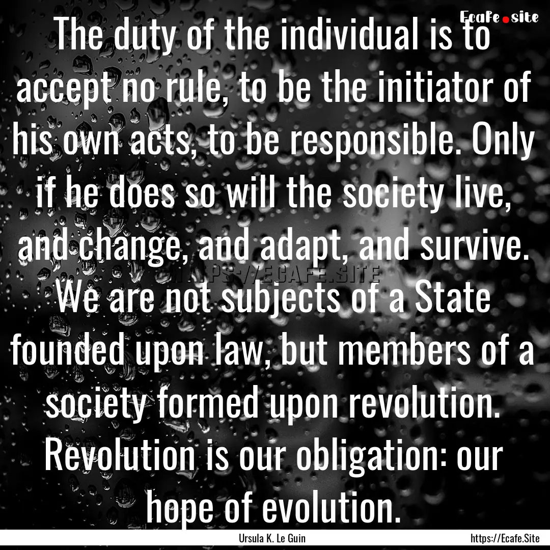 The duty of the individual is to accept no.... : Quote by Ursula K. Le Guin