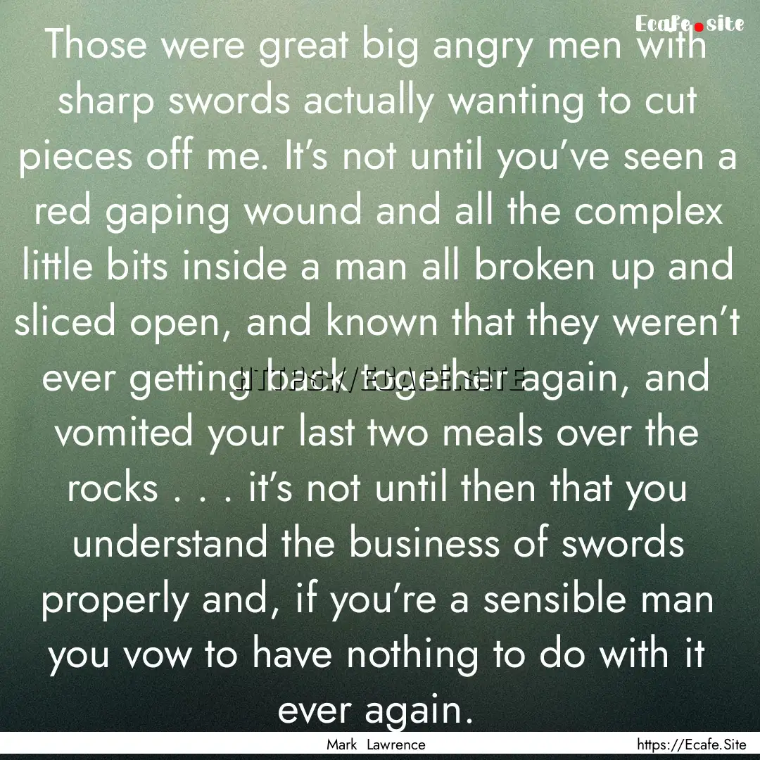 Those were great big angry men with sharp.... : Quote by Mark Lawrence