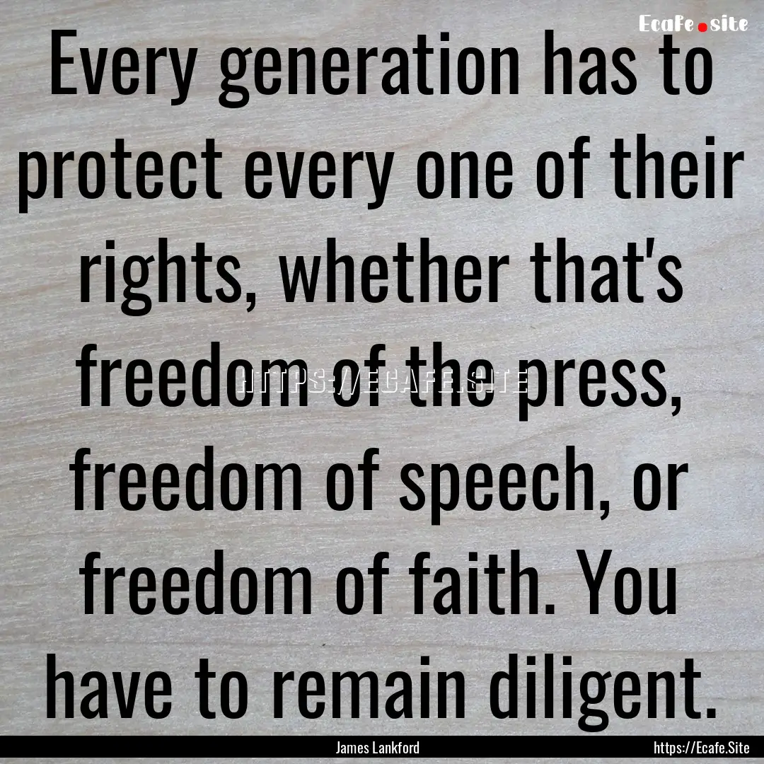 Every generation has to protect every one.... : Quote by James Lankford