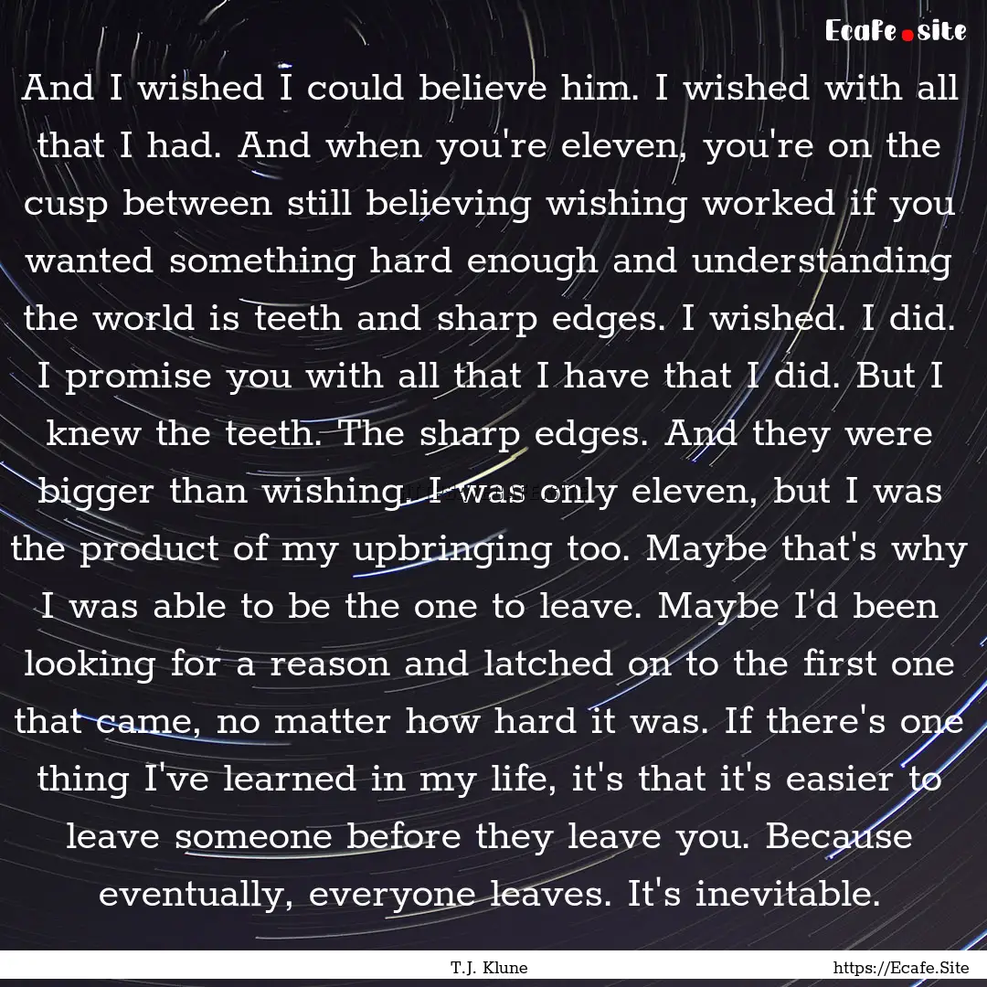 And I wished I could believe him. I wished.... : Quote by T.J. Klune