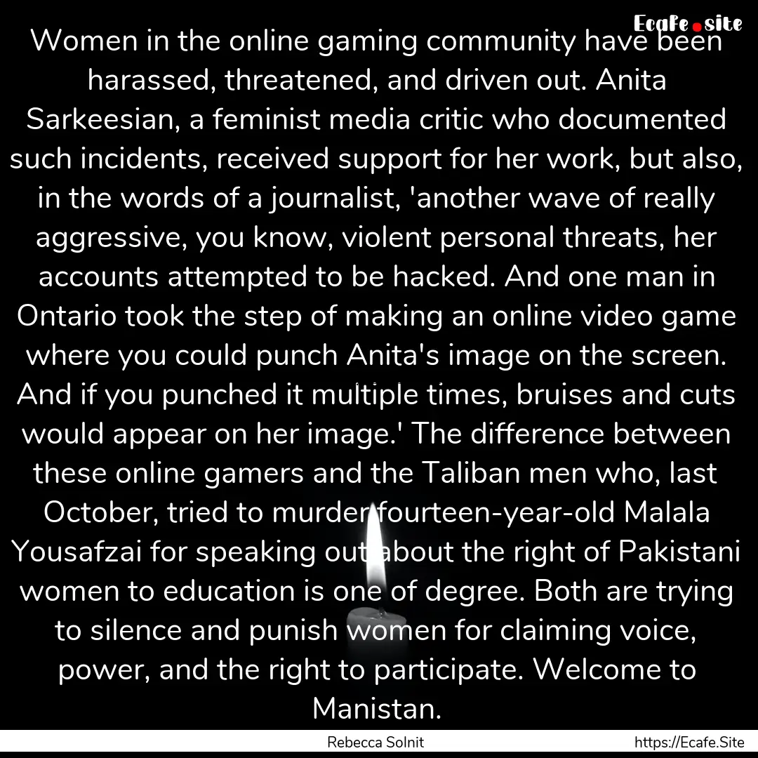 Women in the online gaming community have.... : Quote by Rebecca Solnit