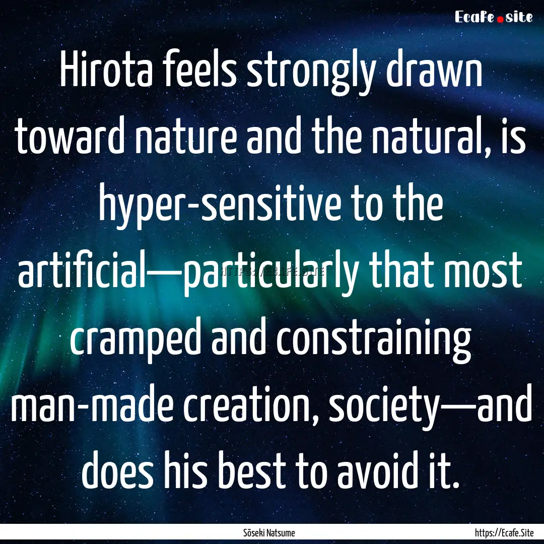 Hirota feels strongly drawn toward nature.... : Quote by Sōseki Natsume