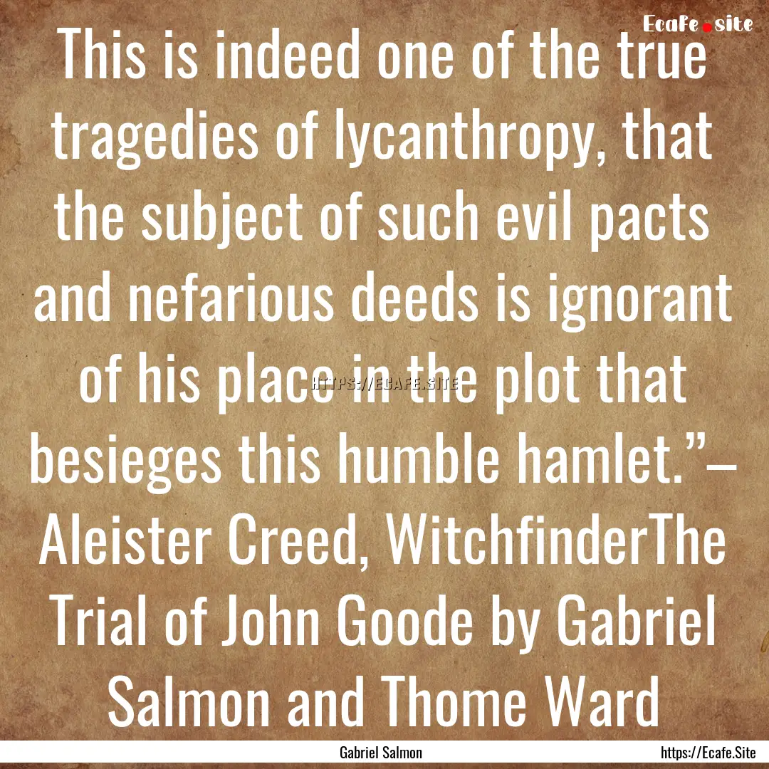 This is indeed one of the true tragedies.... : Quote by Gabriel Salmon