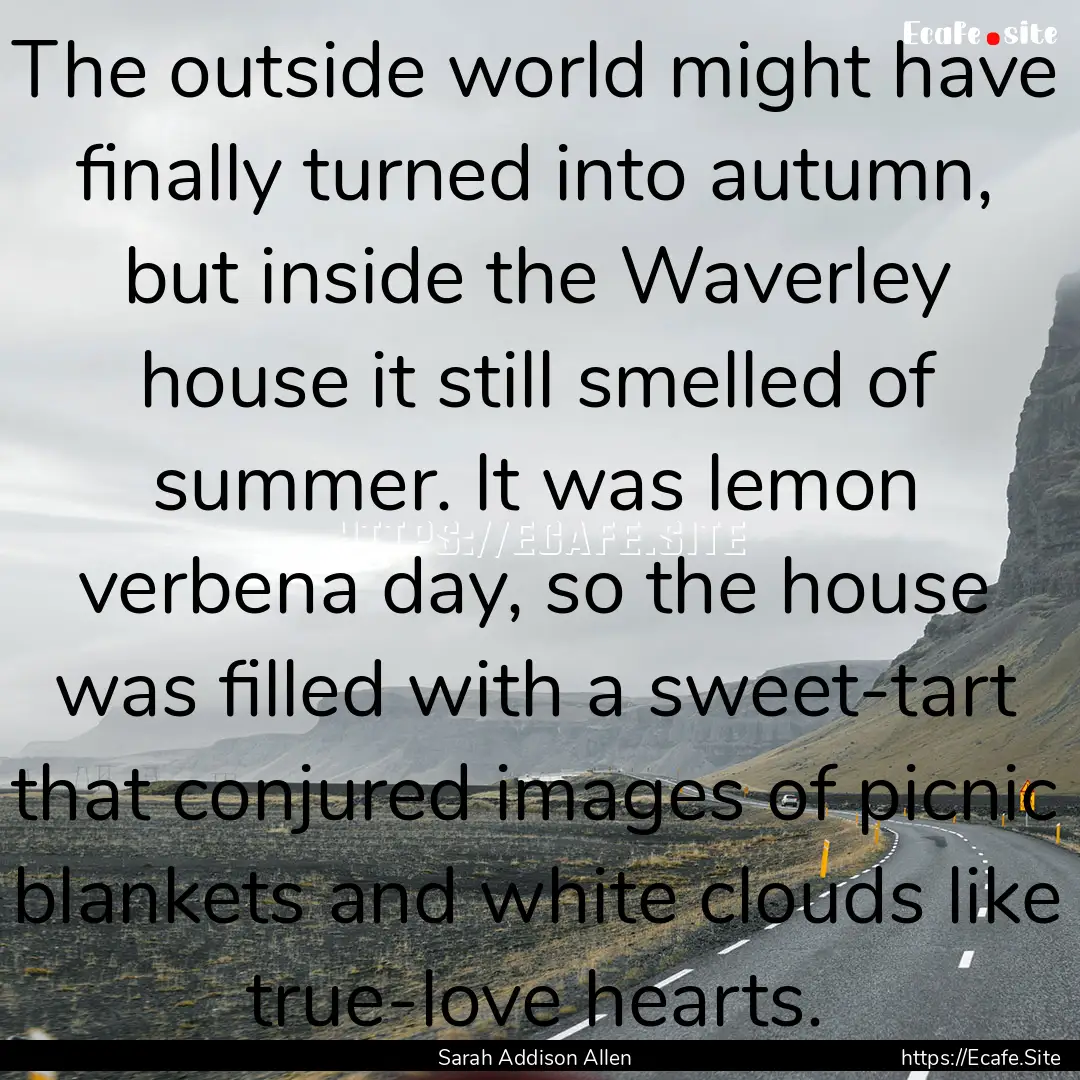 The outside world might have finally turned.... : Quote by Sarah Addison Allen