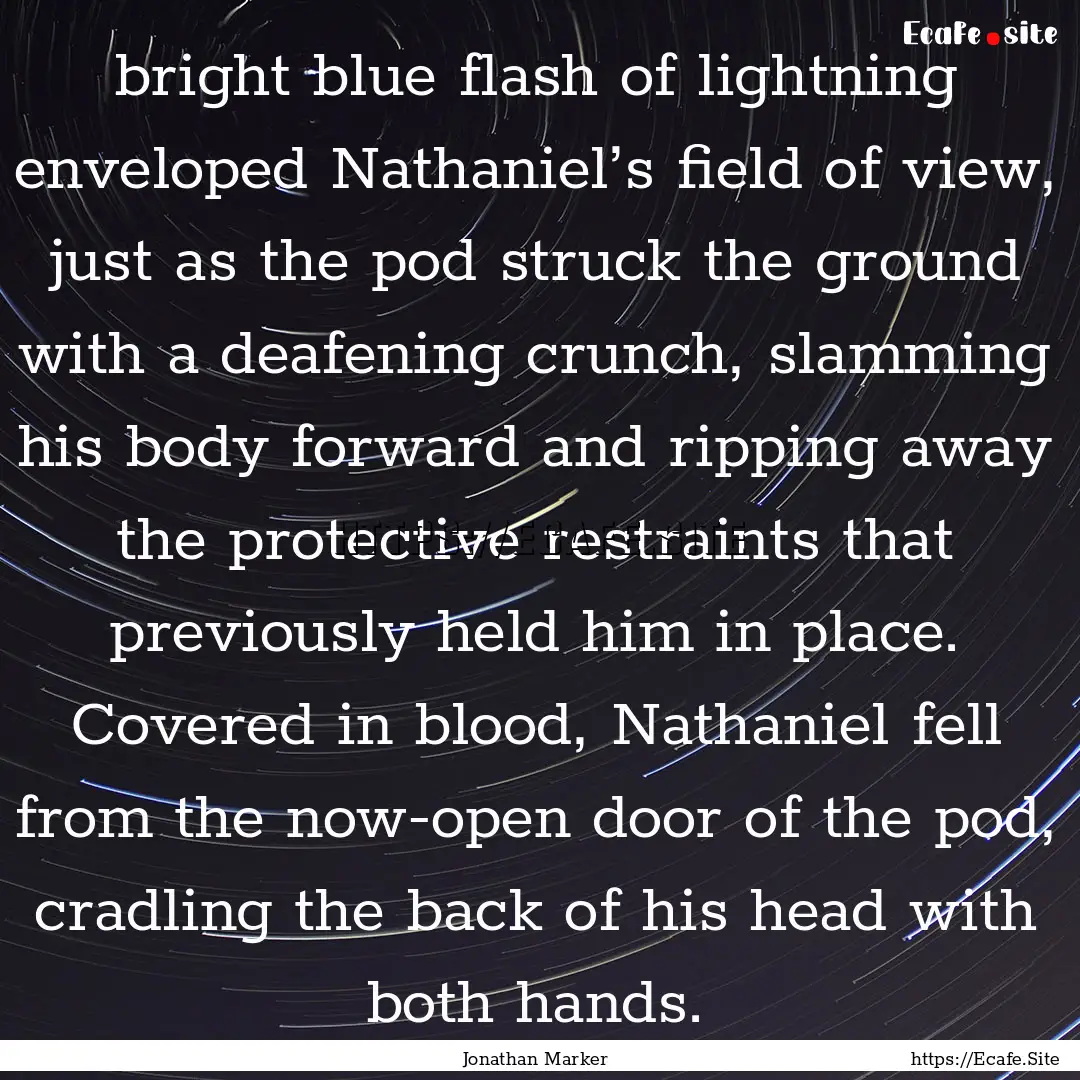 bright blue flash of lightning enveloped.... : Quote by Jonathan Marker