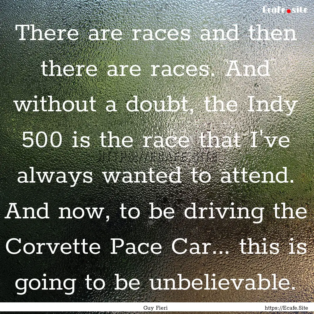 There are races and then there are races..... : Quote by Guy Fieri