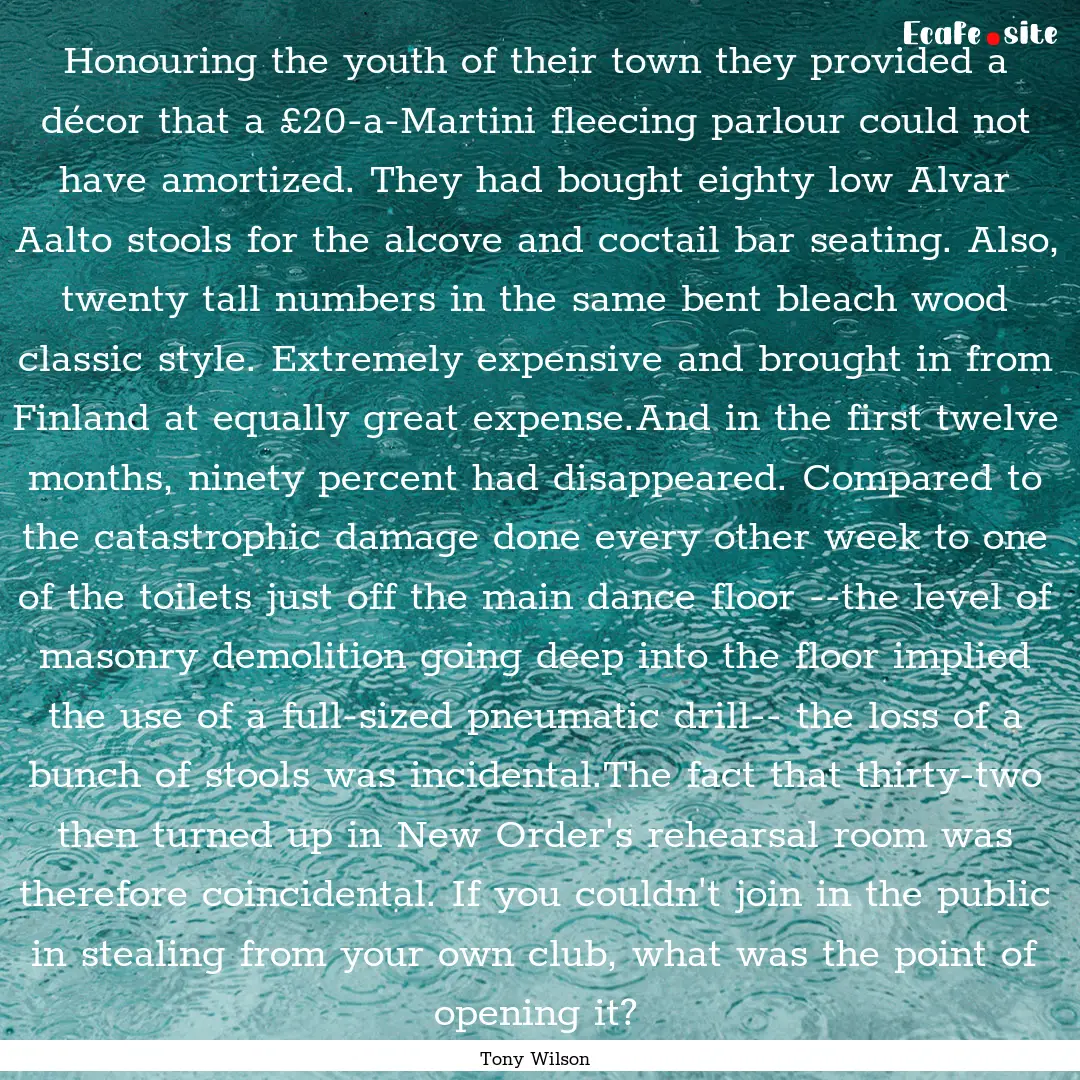 Honouring the youth of their town they provided.... : Quote by Tony Wilson