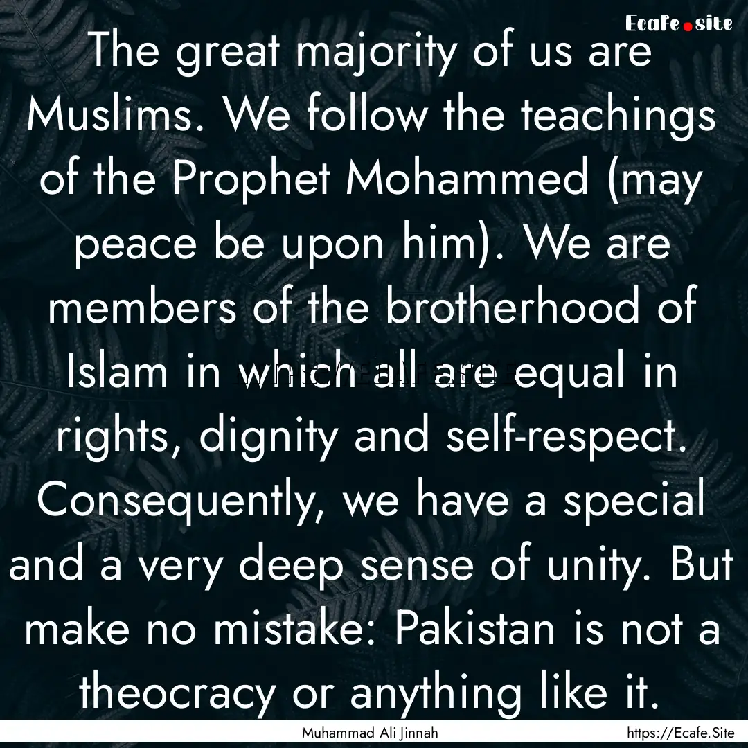 The great majority of us are Muslims. We.... : Quote by Muhammad Ali Jinnah