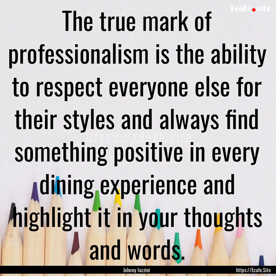 The true mark of professionalism is the ability.... : Quote by Johnny Iuzzini