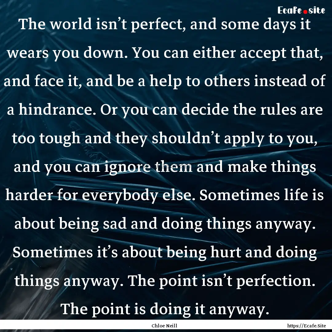 The world isn’t perfect, and some days.... : Quote by Chloe Neill