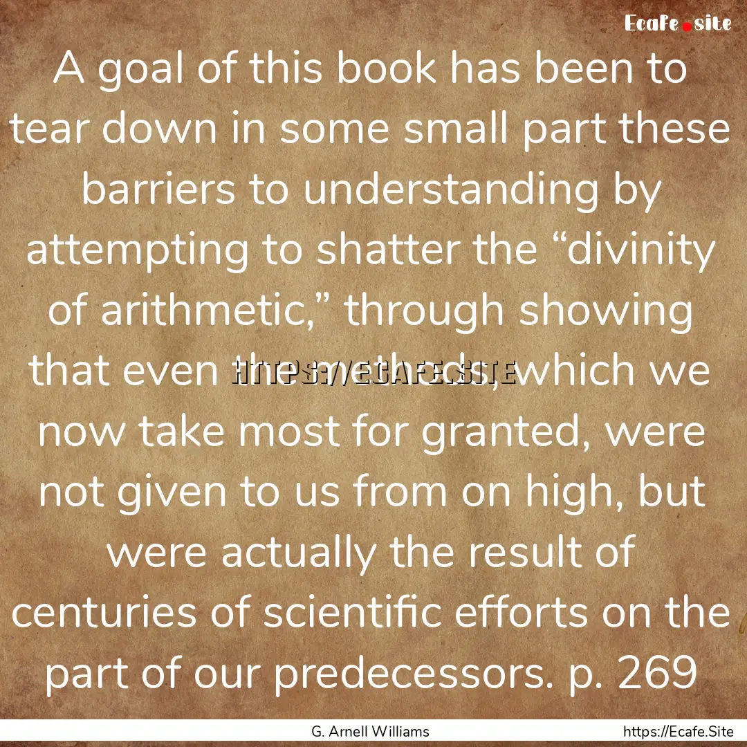 A goal of this book has been to tear down.... : Quote by G. Arnell Williams