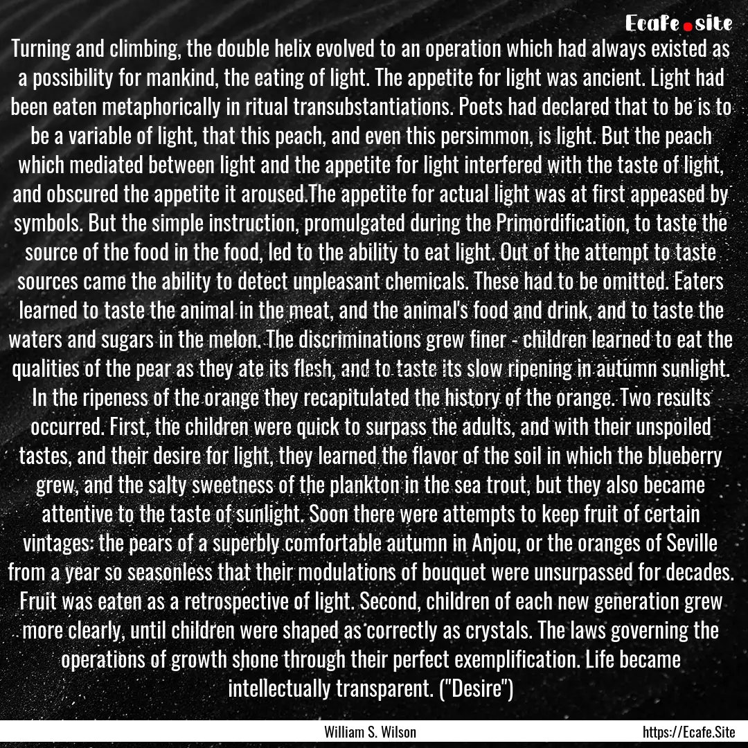 Turning and climbing, the double helix evolved.... : Quote by William S. Wilson