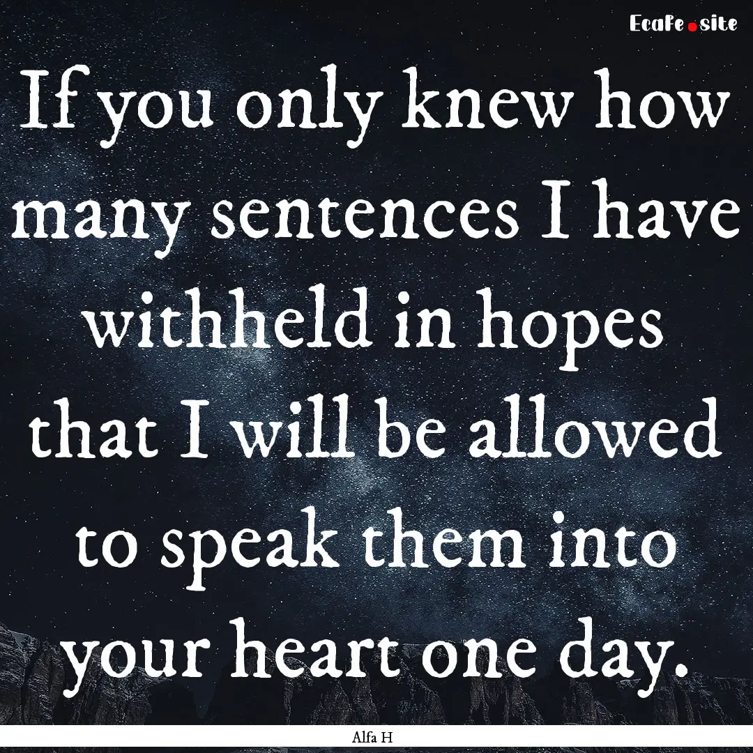 If you only knew how many sentences I have.... : Quote by Alfa H