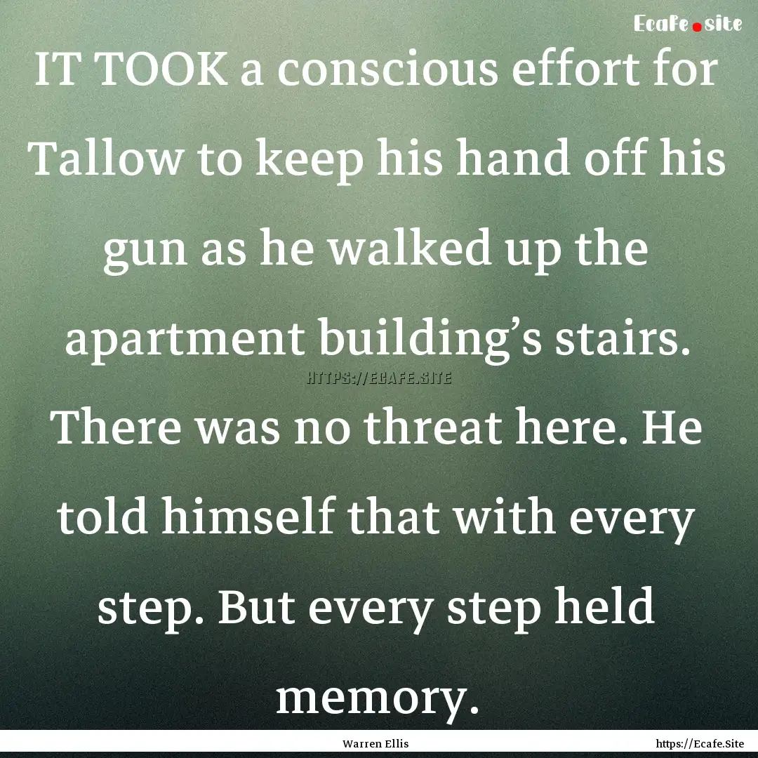 IT TOOK a conscious effort for Tallow to.... : Quote by Warren Ellis