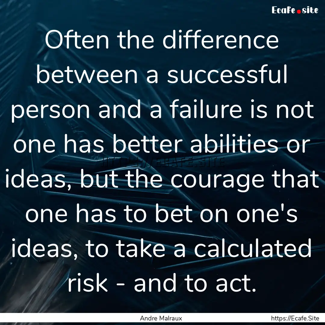 Often the difference between a successful.... : Quote by Andre Malraux