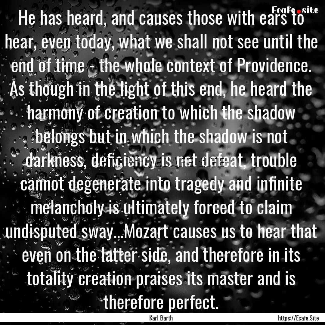 He has heard, and causes those with ears.... : Quote by Karl Barth