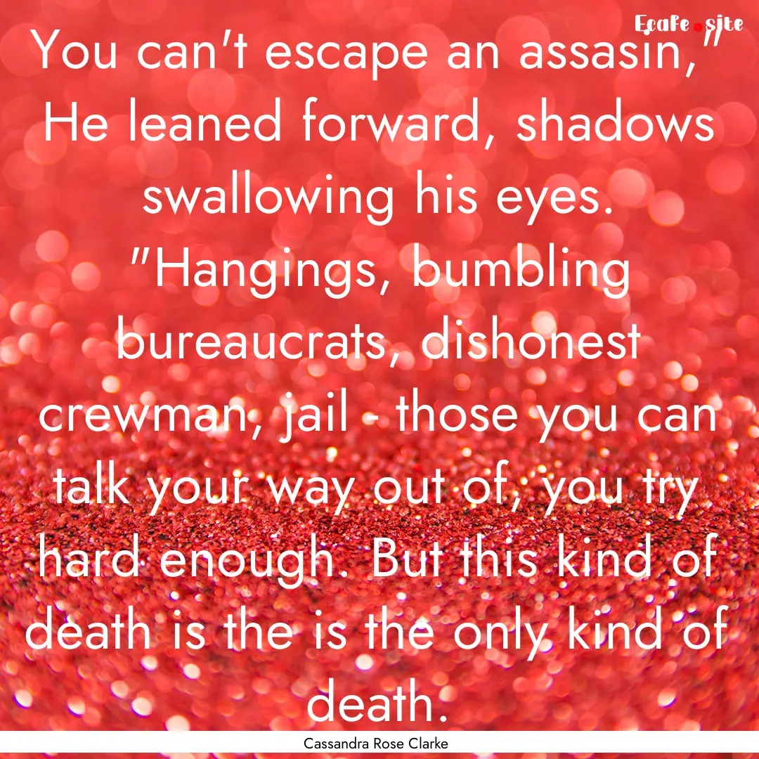 You can't escape an assasin,